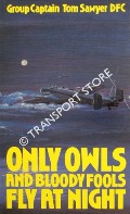 Book cover of Only Owls and Bloody Fools Fly at Night  by SAWYER, Tom 